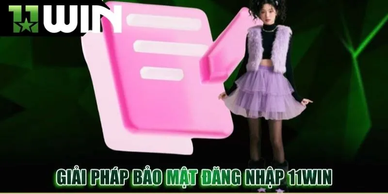 Cách bảo vệ tài khoản khi đăng nhập 11win