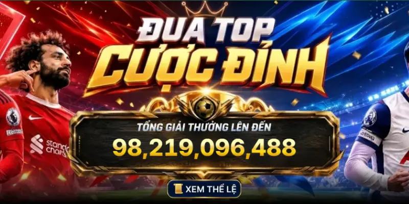 Chi tiết chương trình đua top cược đỉnh