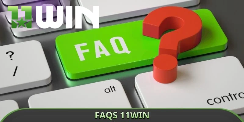 FAQ câu hỏi thường gặp tại 11WIN